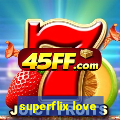 superflix love